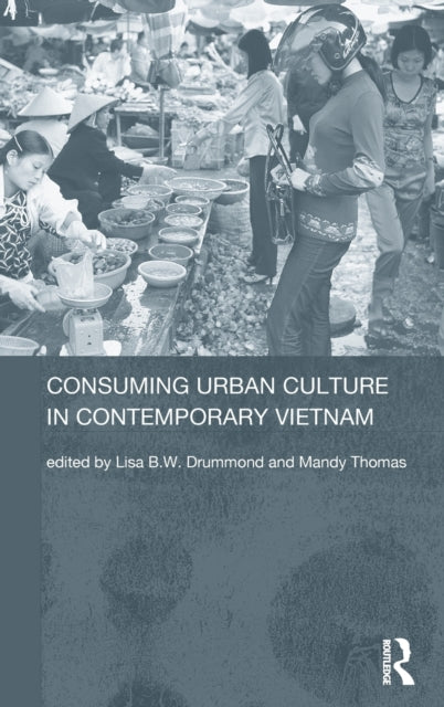 Book cover of: Consuming Urban Culture in Contemporary Vietnam. By: Mandy Thomas