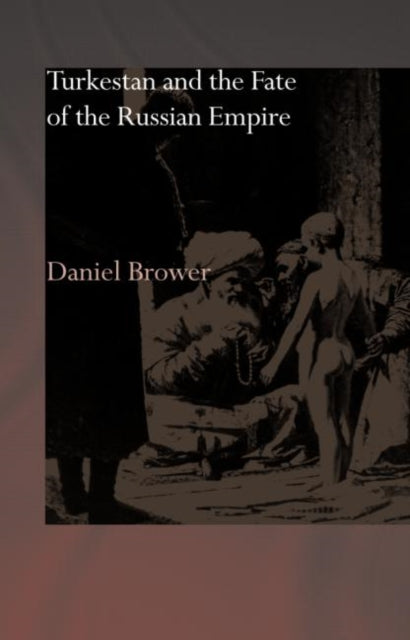 Book cover of: Turkestan and the Fate of the Russian Empire