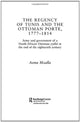 Book cover of: Regency of Tunis and the Ottoman Porte, 1777-1814