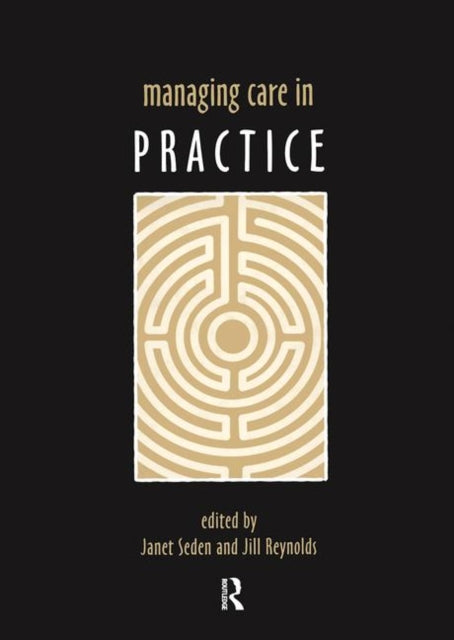 Book cover of: Managing Care in Practice. By: Janet Seden