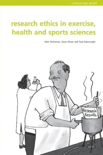 Book cover of: Research Ethics in Exercise, Health and Sports Sciences. By: M. J. McNamee, M/ ET. MCNAMEE