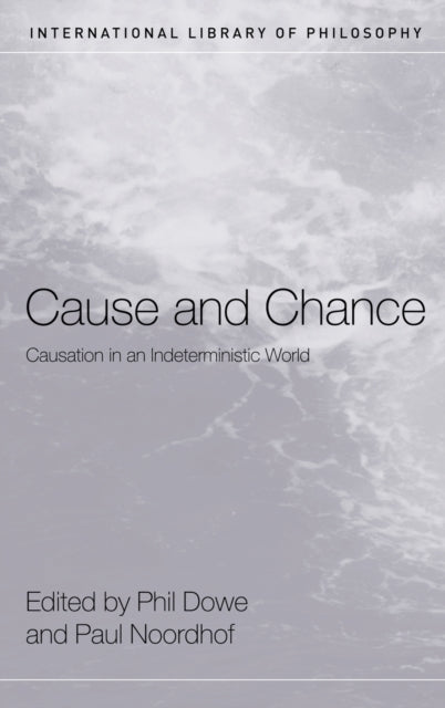 Book cover of: Cause and Chance. By: Phil Dowe