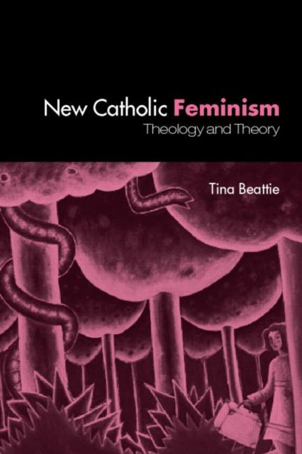 Book cover of: New Catholic Feminism. By: Tina Beattie