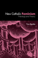 Book cover of: New Catholic Feminism. By: Tina Beattie