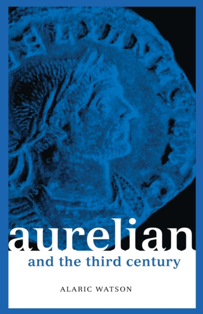 Book cover of: Aurelian and the Third Century. By: Alaric Watson