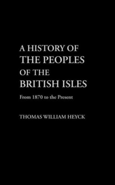 Book cover of: History of the Peoples of the British Isles. By: Thomas William Heyck