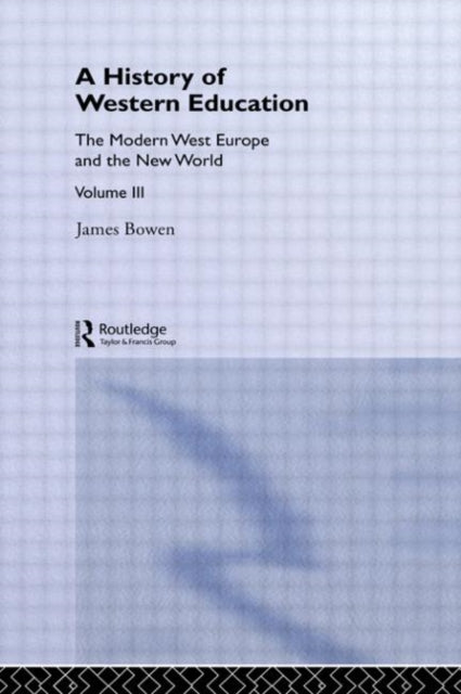 Book cover of: Hist West Educ:Modern West V3. By: James Bowen