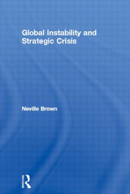 Book cover of: Global Instability and Strategic Crisis