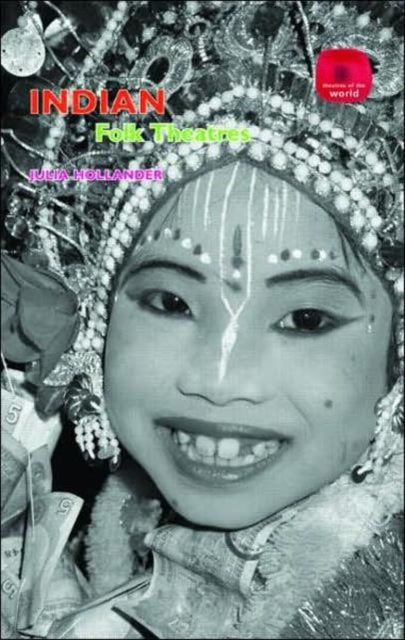 Book cover of: Indian Folk Theatres. By: Juli Hollander, Julia Hollander