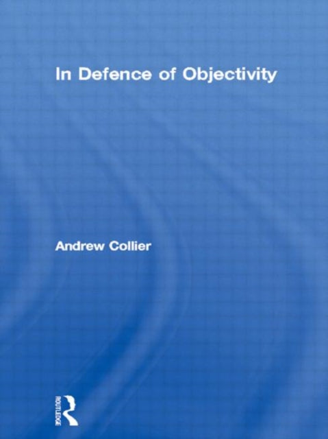 Book cover of: In Defence of Objectivity