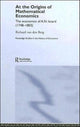 Book cover of: At the Origins of Mathematical Economics. By: Van Den Berg
