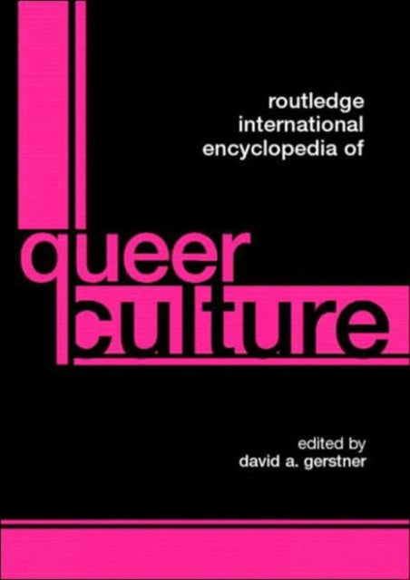 Book cover of: Routledge International Encyclopedia of Queer Culture. By: David A. Gerstner