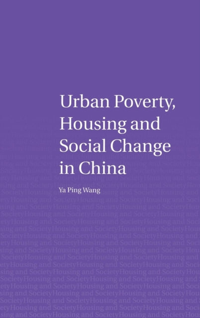 Book cover of: Urban Poverty, Housing and Social Change in China