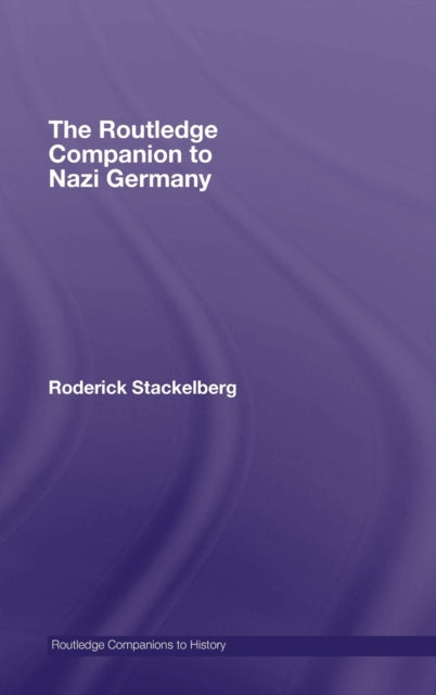 Book cover of: Routledge Companion to Nazi Germany. By: Roderick Stackelberg, Stacke Roderick