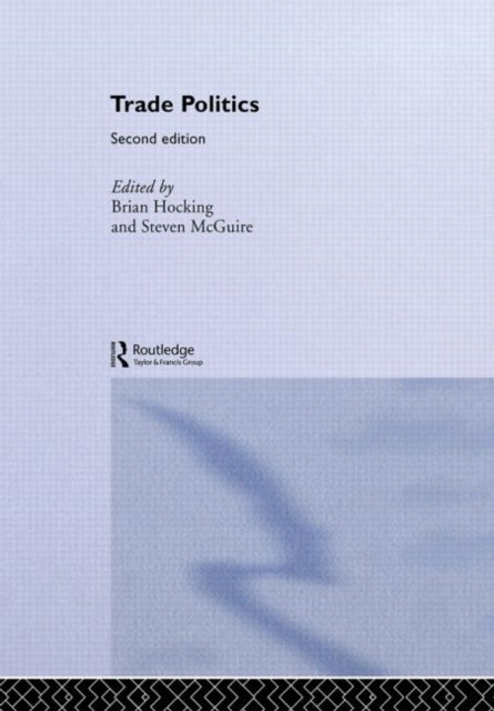 Book cover of: Trade Politics. By: Brian Hocking