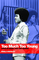 Book cover of: Too Much Too Young. By: Sheila Whiteley