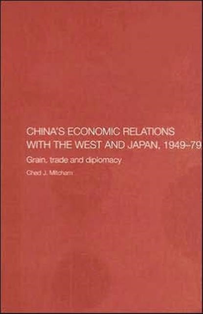Book cover of: China's Economic Relations with the West and Japan, 1949-1979