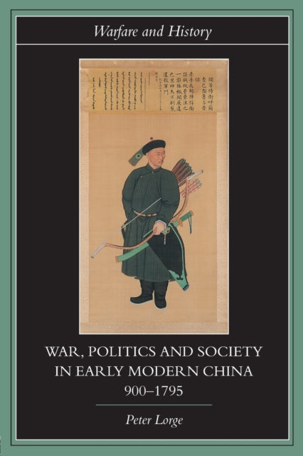 Book cover of: War, Politics and Society in Early Modern China, 900-1795