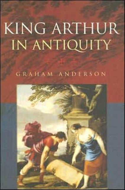 Book cover of: King Arthur in Antiquity