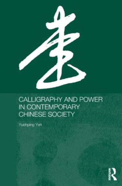Book cover of: Calligraphy and Power in Contemporary Chinese Society