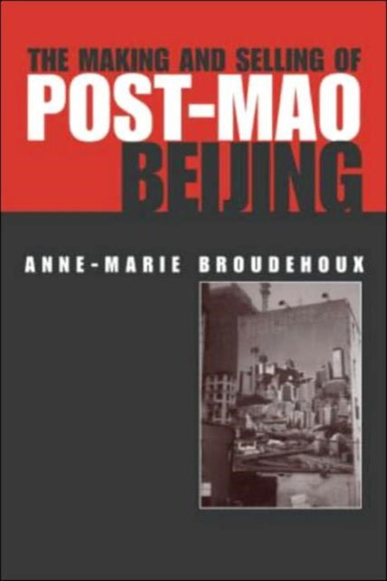 Book cover of: Making and Selling of Post-Mao Beijing
