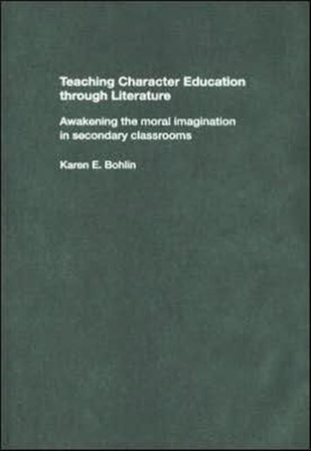 Book cover of: Teaching Character Education through Literature. By: Karen Bohlin