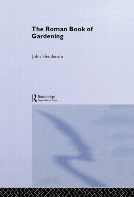 Book cover of: Roman Book of Gardening. By: John Henderson