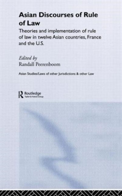 Book cover of: Asian Discourses of Rule of Law. By: R. Peerenboom