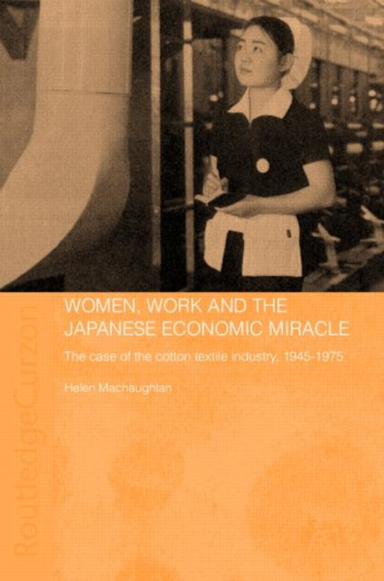 Book cover of: Women, Work and the Japanese Economic Miracle. By: Helen Macnaughtan