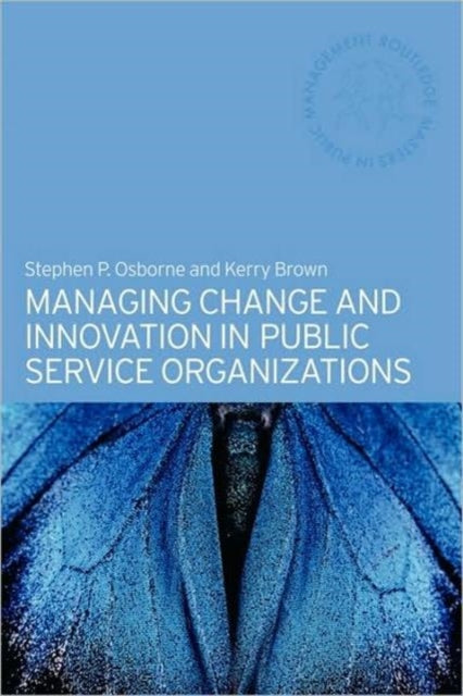 Book cover of: Managing Change and Innovation in Public Service Organizations