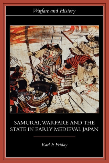 Book cover of: Samurai, Warfare and the State in Early Medieval Japan