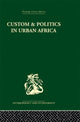 Book cover of: Custom and Politics in Urban Africa. By: Abner Cohen