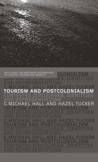 Book cover of: Tourism and Postcolonialism. By: C. Hall