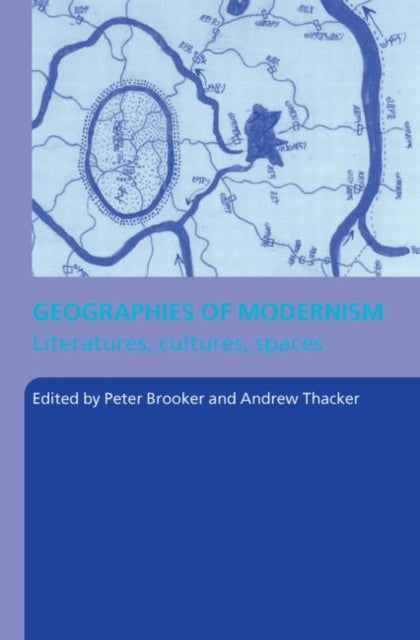 Book cover of: Geographies of Modernism. By: Peter Brooker
