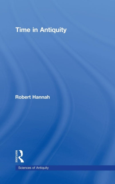 Book cover of: Time in Antiquity. By: Robert Hannah