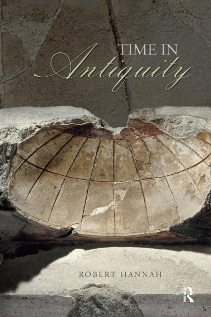 Book cover of: Time in Antiquity. By: Robert Hannah