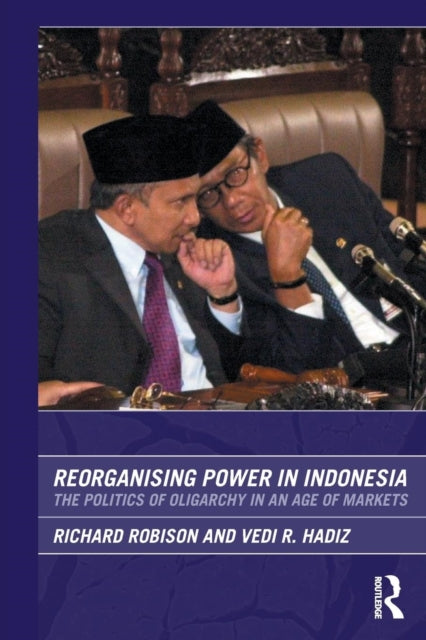 Book cover of: Reorganising Power in Indonesia. By: Richard Robison