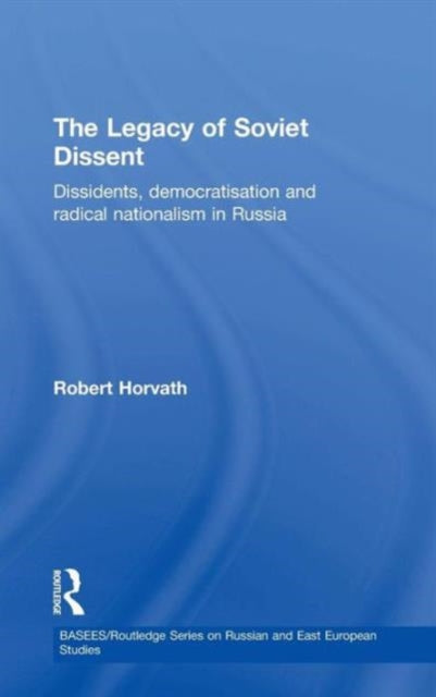 Book cover of: Legacy of Soviet Dissent. By: Robert Horvath