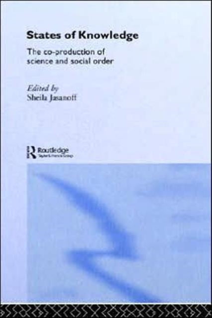 Book cover of: States of Knowledge. By: S. Jasanoff