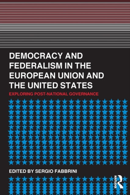 Book cover of: Democracy and Federalism in the European Union and the United States. By: Sergio Fabbrini