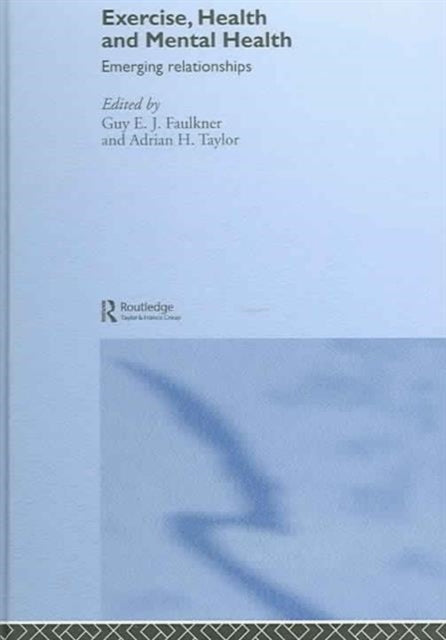 Book cover of: Exercise, Health and Mental Health. By: Guy E. J. Faulkner