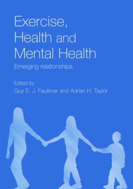 Book cover of: Exercise, Health and Mental Health. By: Guy E. J. Faulkner
