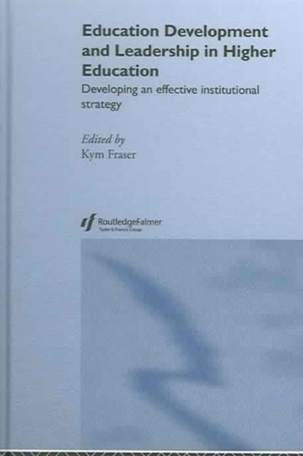 Book cover of: Education Development and Leadership in Higher Education. By: Kym Fraser