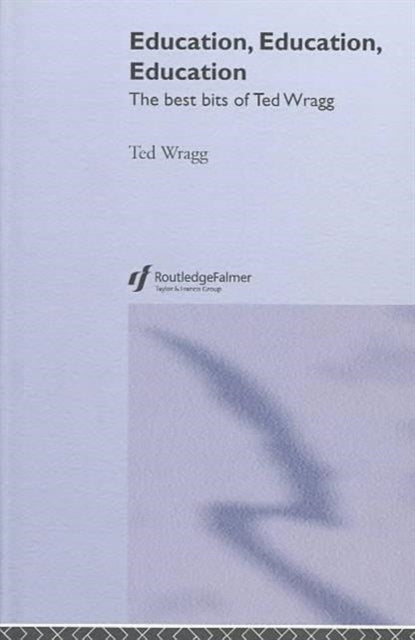 Book cover of: Education, Education, Education. By: Wragg, E. C.