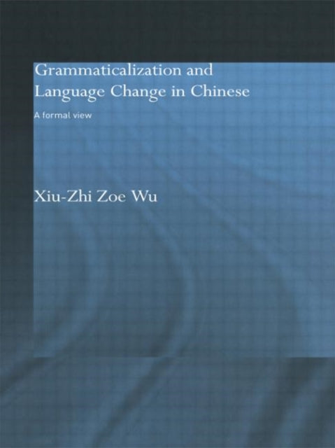 Book cover of: Grammaticalization and Language Change in Chinese