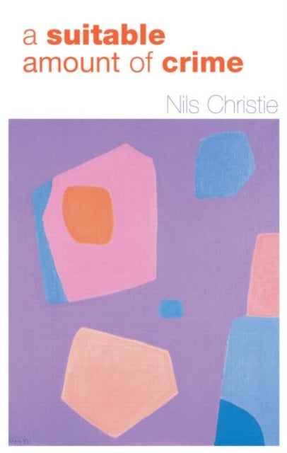 Book cover of: Suitable Amount of Crime. By: Nils Christie