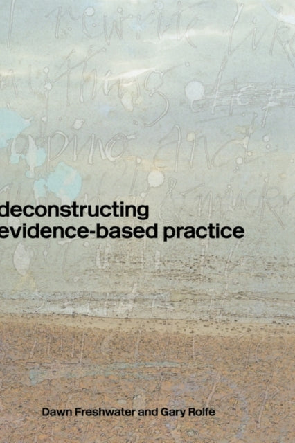 Book cover of: Deconstructing Evidence-Based Practice. By: D. Freshwater