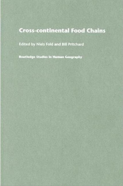Book cover of: Cross-Continental Agro-Food Chains. By: Neils Fold