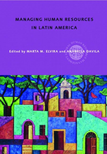 Book cover of: Managing Human Resources in Latin America. By: Marta Elvira