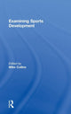 Book cover of: Examining Sports Development. By: Michael F. Collins, Michael Collins